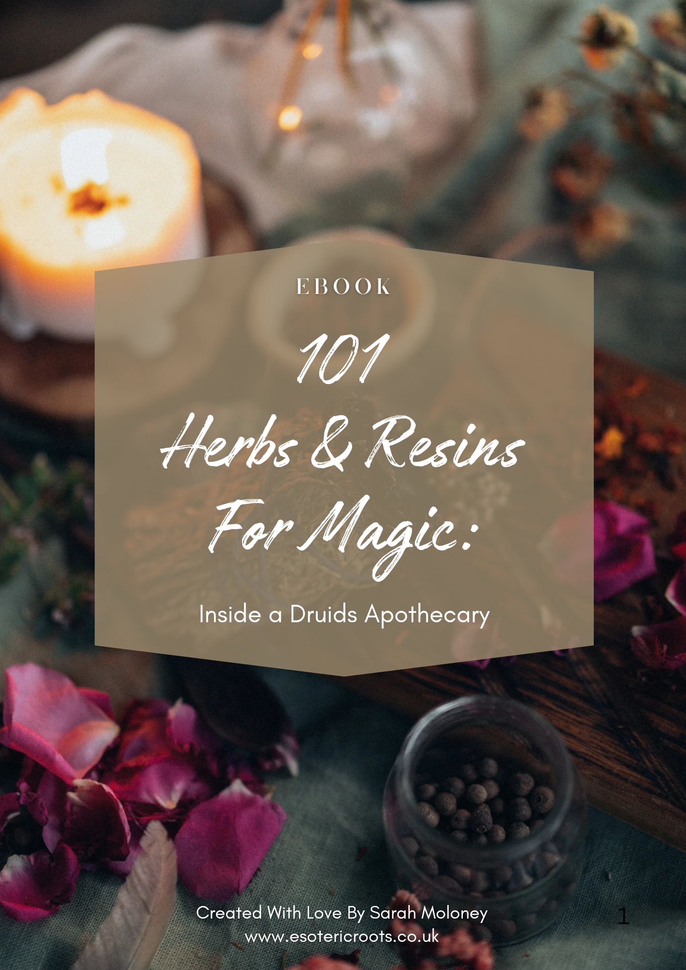 101 Herbs and Resins for Magic: Inside a Druid's Apothecary by Sarah Moloney